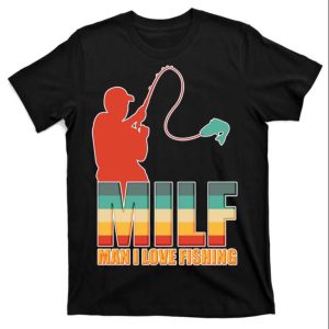 Milf Man I Love Fishing Vintage T Shirt The Best Shirts For Dads In 2023 Cool T shirts 1