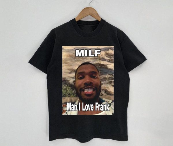 Milf Man I Love Frank Funny Frank Ocean T-shirt – Apparel, Mug, Home Decor – Perfect Gift For Everyone