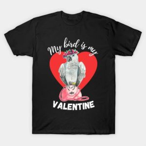 My Bird is My Valentine – African Grey Parrot T-Shirt