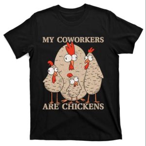 My Coworkers Are Chickens Funny Chicken Daddy T-Shirt – The Best Shirts For Dads In 2023 – Cool T-shirts