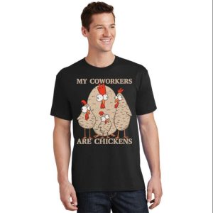 My Coworkers Are Chickens Funny Chicken Daddy T-Shirt – The Best Shirts For Dads In 2023 – Cool T-shirts