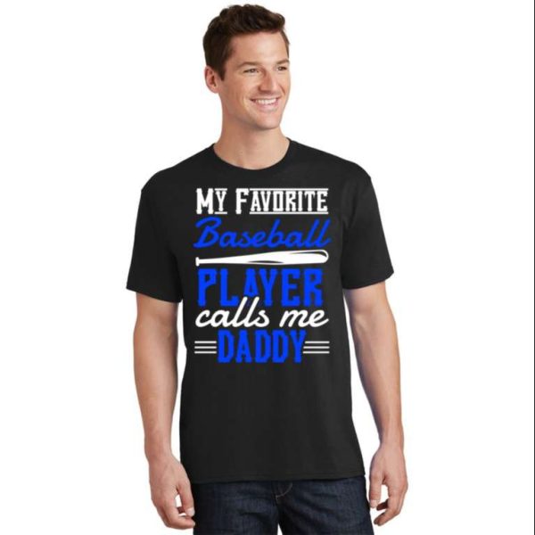 My Favorite Baseball Player Calls Me Daddy – Daddy Baseball Shirt – The Best Shirts For Dads In 2023 – Cool T-shirts