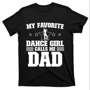 My Favorite Dance Girl Calls Me Dad Father’s Day T-shirt – The Best Shirts For Dads In 2023 – Cool T-shirts