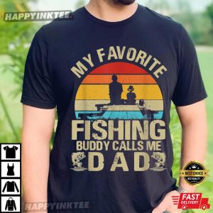 My Favorite Fishing Buddy Calls Me Dad Gift For Fathers Day T-Shirt – Apparel, Mug, Home Decor – Perfect Gift For Everyone