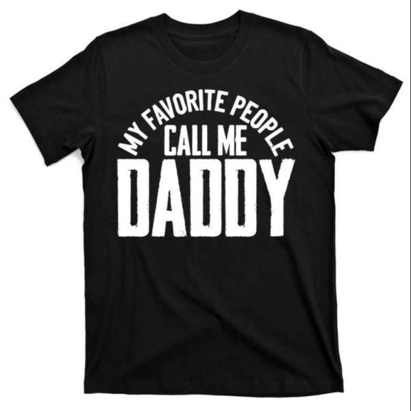 My Favorite People Call Me Daddy T-Shirt – The Best Shirts For Dads In 2023 – Cool T-shirts