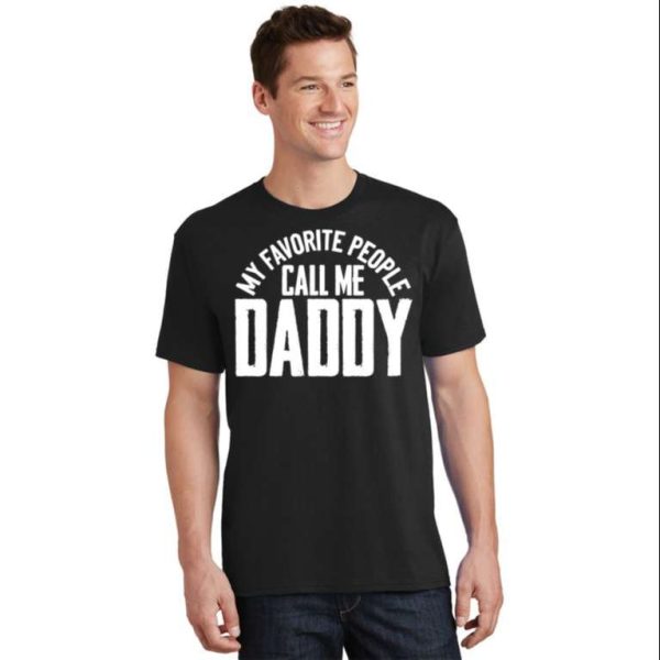 My Favorite People Call Me Daddy T-Shirt – The Best Shirts For Dads In 2023 – Cool T-shirts