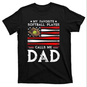 My Favorite Softball Player Calls Me Dad Softball Dad Tee – The Best Shirts For Dads In 2023 – Cool T-shirts