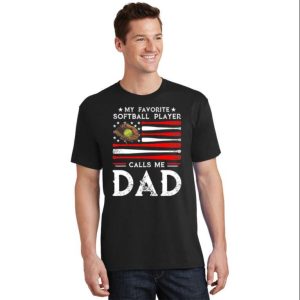 My Favorite Softball Player Calls Me Dad Softball Dad Tee The Best Shirts For Dads In 2023 Cool T shirts 2