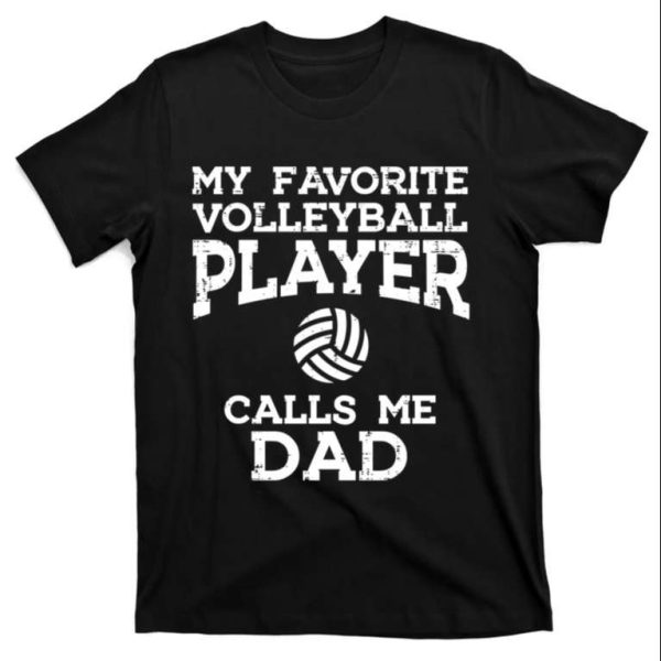 My Favorite Volleyball Player Call Me Dad Men T-Shirt – The Best Shirts For Dads In 2023 – Cool T-shirts