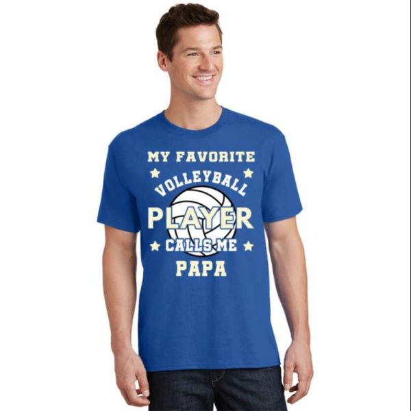 My Favorite Volleyball Player Calls Me Papa Tee – The Best Shirts For Dads In 2023 – Cool T-shirts