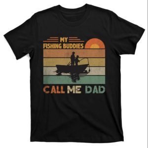 My Fishing Buddies Call Me Dad Cool Graphic Tees – The Best Shirts For Dads In 2023 – Cool T-shirts