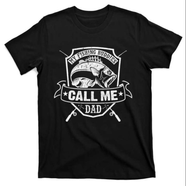 My Fishing Buddies Call Me Dad T-Shirt – The Best Shirts For Dads In 2023 – Cool T-shirts