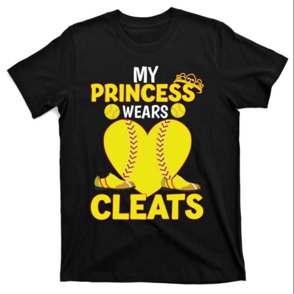 My Princess Wears Cleats Meaningful Softball Dad Gift T-Shirt – The Best Shirts For Dads In 2023 – Cool T-shirts