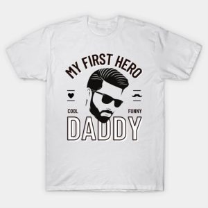My first hero cool funny daddy shirt