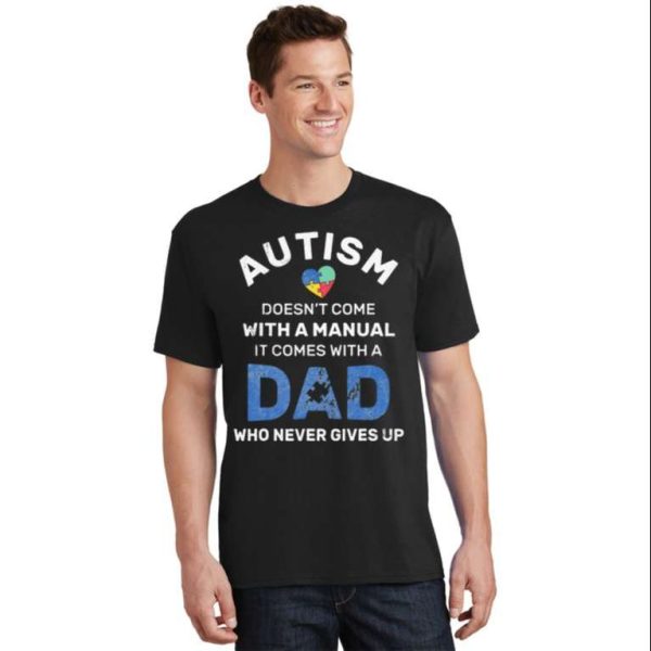 Never Give Up The Resilient Spirit of Autism Dads T-Shirt – The Best Shirts For Dads In 2023 – Cool T-shirts