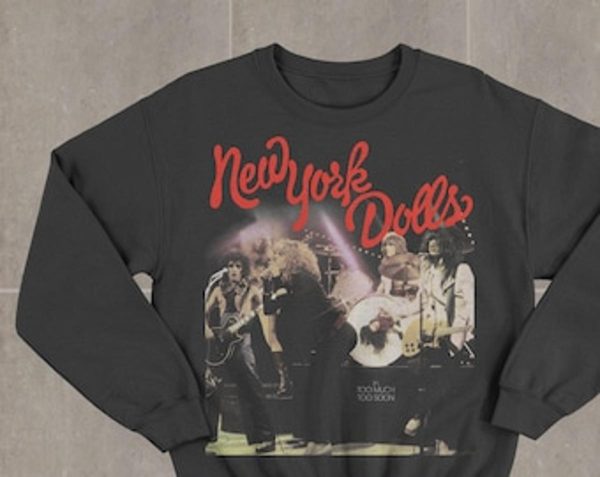 New York Dolls Too Much Too Soon Graphic Unisex Sweatshirt – Apparel, Mug, Home Decor – Perfect Gift For Everyone