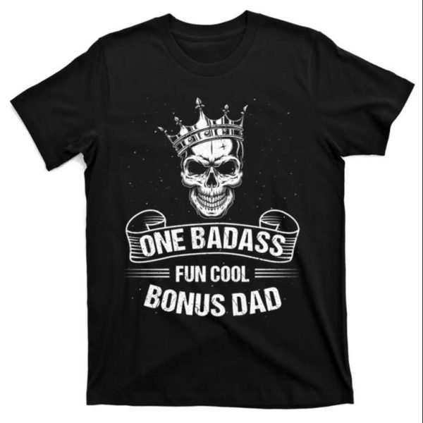 One Badass Fun Cool Bonus Dad – Funny Step Dad Shirts – The Best Shirts For Dads In 2023 – Cool T-shirts