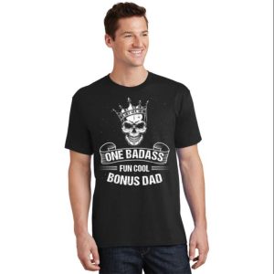 One Badass Fun Cool Bonus Dad – Funny Step Dad Shirts – The Best Shirts For Dads In 2023 – Cool T-shirts