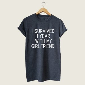 One Year Anniversary Gift For Boyfriend I Survived 1 Year With My Girlfriend T shirt Apparel Mug Home Decor Perfect Gift For Everyone 2