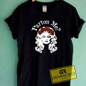 Parton Me Dolly Funny Shirt – Apparel, Mug, Home Decor – Perfect Gift For Everyone