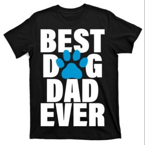 Pawsitively Awesome Dog Dad T-Shirt – Best Dog Dad Ever – The Best Shirts For Dads In 2023 – Cool T-shirts