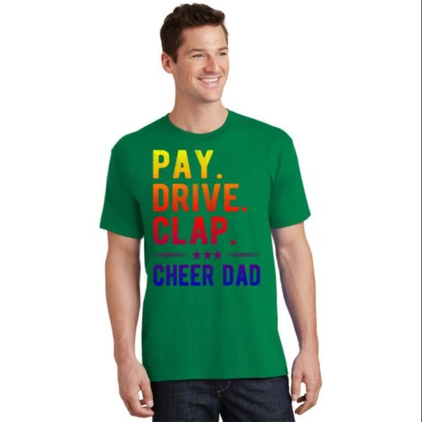 Pay Drive Clap Cheer Dad Cheerleading Father Cheerleader T-Shirt – The Best Shirts For Dads In 2023 – Cool T-shirts