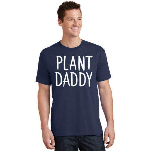 Plant Daddy T-Shirt For Green-Thumbed Fathers Everywhere – The Best Shirts For Dads In 2023 – Cool T-shirts