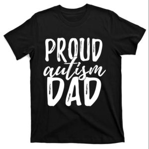 Proud Autism Dad Cool Graphic Tees The Best Shirts For Dads In 2023 Cool T shirts 1