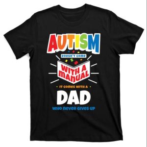 Proud Autism Dad Quote Meaningful Gift T Shirt The Best Shirts For Dads In 2023 Cool T shirts 1