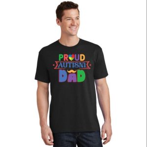 Proud Autism Dad T-Shirt Raise Awareness And Support – The Best Shirts For Dads In 2023 – Cool T-shirts