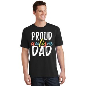 Proud Autism Dad T-Shirt The Perfect Gift – The Best Shirts For Dads In 2023 – Cool T-shirts