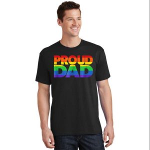 Proud Dad LGBT Classic T-shirt – Gift For Father From Daughter – The Best Shirts For Dads In 2023 – Cool T-shirts