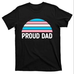 Proud Dad Lgbt Trans Pride Meaningful Gift For Dad – The Best Shirts For Dads In 2023 – Cool T-shirts