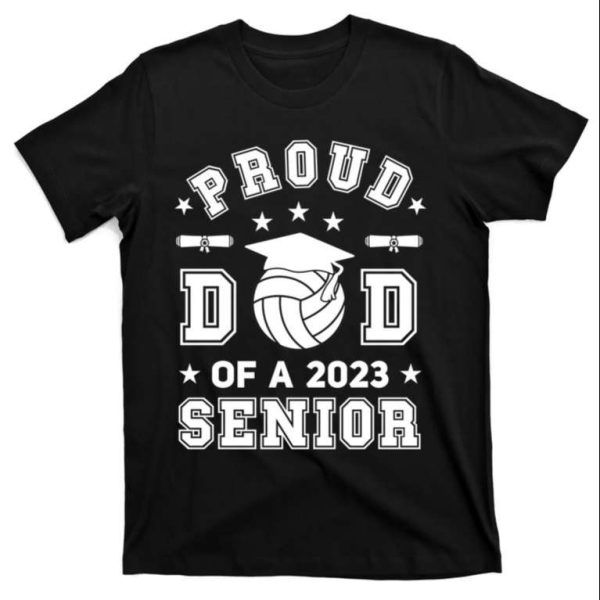 Proud Dad Of A 2023 Senior Highschool Volleyball T-Shirt – The Best Shirts For Dads In 2023 – Cool T-shirts