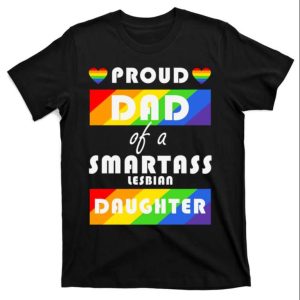 Proud Dad Of A Smartass Lesbian Daughter T-Shirt – The Best Shirts For Dads In 2023 – Cool T-shirts