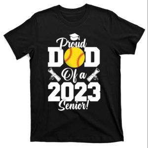 Proud Dad Of A Softball Senior 2023 Softball Dad Tee – The Best Shirts For Dads In 2023 – Cool T-shirts