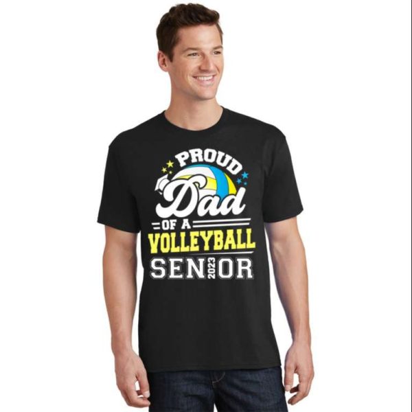 Proud Dad Of A Volleyball Senior 2023 Graduate Graduation Funny T-Shirt – The Best Shirts For Dads In 2023 – Cool T-shirts