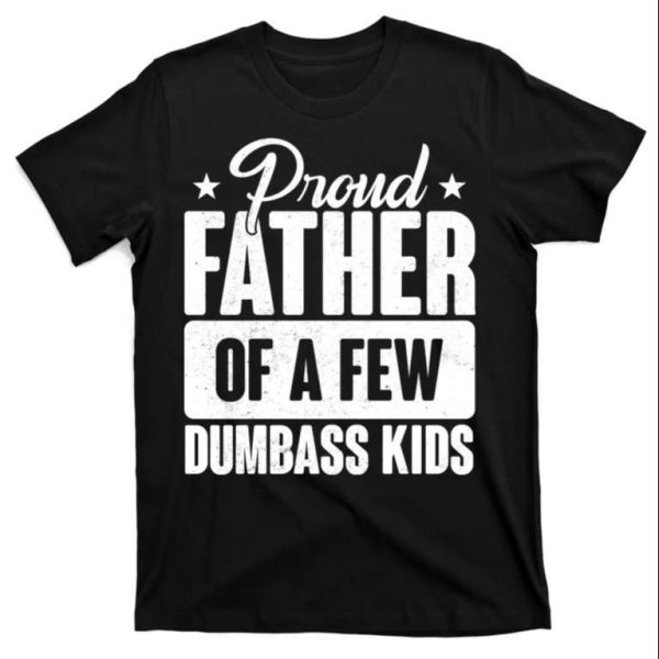 Proud Father Of Dumbass Kids Funny Father’s Day T-Shirt – The Best Shirts For Dads In 2023 – Cool T-shirts