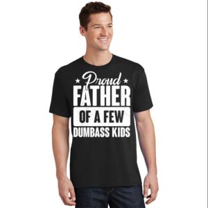 Proud Father Of Dumbass Kids Funny Father’s Day T-Shirt – The Best Shirts For Dads In 2023 – Cool T-shirts