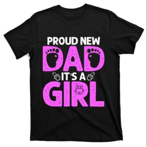 Proud New Daddy It’s A Girl T-Shirt – The Best Shirts For Dads In 2023 – Cool T-shirts