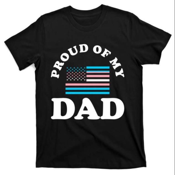 Proud Of My Dad – Lgbt American Flag T-Shirt – The Best Shirts For Dads In 2023 – Cool T-shirts