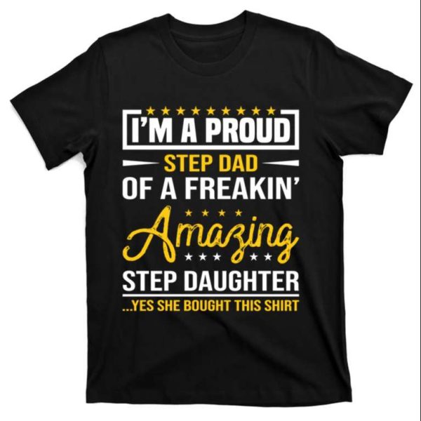 Proud Stepdad – Amazing Stepdaughter Bought This Shirt – The Best Shirts For Dads In 2023 – Cool T-shirts