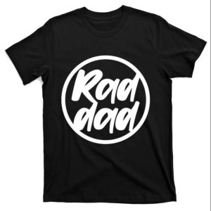 Rad Dad T-Shirt Cool And Classic For Father’s Day – The Best Shirts For Dads In 2023 – Cool T-shirts