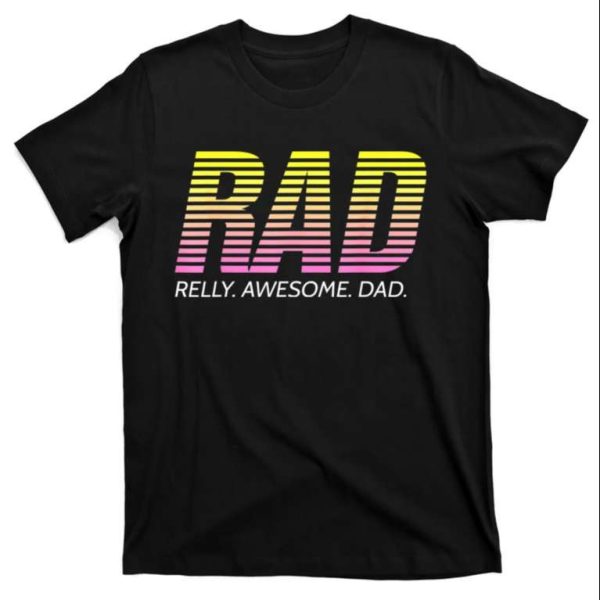 Rad Really Awesome Dad T-Shirt – The Best Shirts For Dads In 2023 – Cool T-shirts