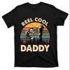Reel Cool Daddy Retro Vintage Fishing Dad Tee Shirt – The Best Shirts For Dads In 2023 – Cool T-shirts
