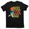 Reel Cool Fishing Dad Cool Graphic Tees – The Best Shirts For Dads In 2023 – Cool T-shirts