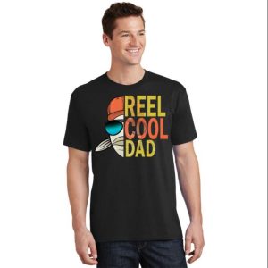 Reel Cool Fishing Dad Cool Graphic Tees – The Best Shirts For Dads In 2023 – Cool T-shirts