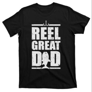 Reel Great Dad Fishing Dad T-Shirt – The Best Shirts For Dads In 2023 – Cool T-shirts