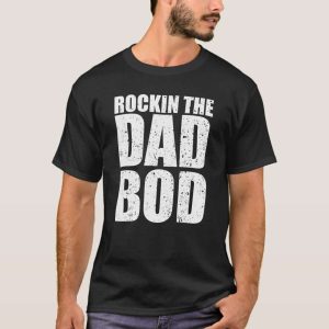Rockin The Dad Bod Daddy Shirt – The Best Shirts For Dads In 2023 – Cool T-shirts