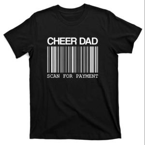 Scan For Payment Cheer Dad T-Shirt For Men – The Best Shirts For Dads In 2023 – Cool T-shirts